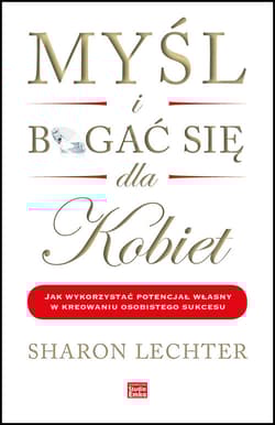 Myśl i bogać się dla kobiet Jak wykorzystać potencjał własny w kreowaniu osobistego sukcesu