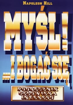 Myśl i bogać się Podręcznik człowieka interesu - Napoleon Hill