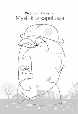 Myśl-iki z kapelusza - Wojciech Hausner