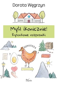 Myśl ikonicznie! Rysunkowe rozprawki - Dorota Węgrzyn