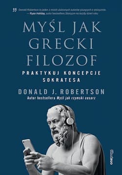 Myśl jak grecki filozof. Praktykuj koncepcje Sokratesa - ebook - Donald Robertson