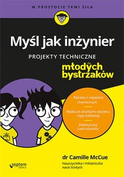 Myśl jak inżynier. Projekty techniczne dla młodych bystrzaków - ebook - McCue Camille