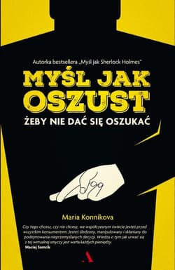 Myśl jak oszust. Żeby nie dać się oszukać - Maria Konnikova