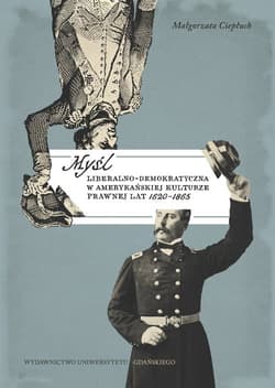 Myśl liberalno-demokratyczna w amerykańskiej kulturze prawnej lat 1620-1865 - Małgorzata Ciepłuch