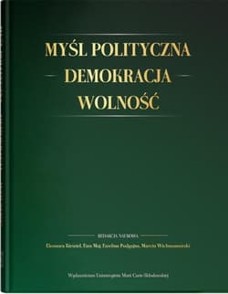 Myśl polityczna - Demokracja - Wolność Księga Jubileuszowa dedykowana Profesorowi Janowi Jachymkowi - Praca zbiorowa