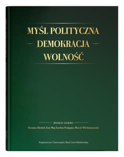 Myśl polityczna - Demokracja - Wolność Księga Jubileuszowa dedykowana Profesorowi Janowi Jachymkowi - Praca zbiorowa