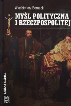 Myśl polityczna I Rzeczpospolitej - Włodzimierz Bernacki