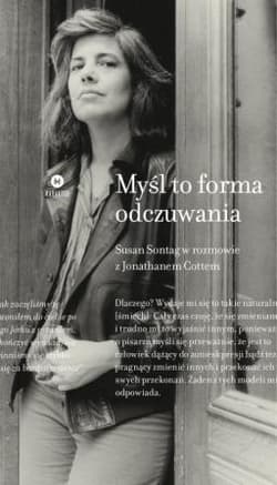 Myśl to forma odczuwania - Susan Sontag, Jonathan  Cott