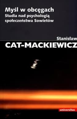 Myśl w obcęgach Studia nad psychologią społeczeństwa Sowietów - Stanisław Cat-Mackiewicz
