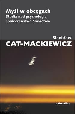 Myśl w obcęgach Studia nad psychologią społeczeństwa Sowietów - Stanisław Cat-Mackiewicz