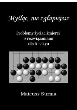 Myśląc nie zgłupiejesz 6-7 kyu - Mateusz Surma