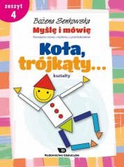 Myślę i mówię z.4 Koła, trójkąty - kształty - Bożena Senkowska