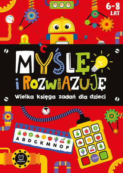 Myślę i rozwiązuję Wielka księga zadań dla dzieci 6-8 lat. Czerwona - Opracowanie Zbiorowe