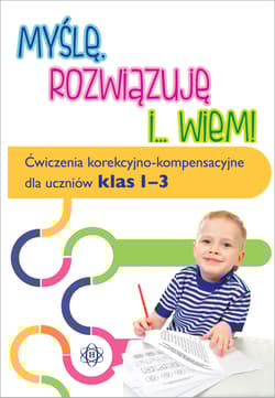Myślę, rozwiązuję i... wiem! Ćwiczenia korekcyjno-kompensacyjne dla uczniów klas 1-3 - Magdalena Hinz