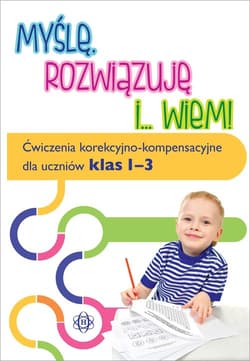 Myślę, rozwiązuję i... wiem! Ćwiczenia korekcyjno-kompensacyjne dla uczniów klas 1-3 - Magdalena Hinz