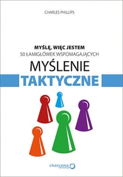 Myślę, więc jestem. 50 łamigłówek wspomagających myślenie taktyczne - ebook - Charles Phillips