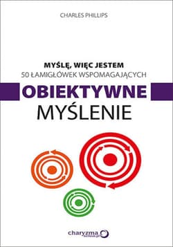 Myślę, więc jestem. 50 łamigłówek wspomagających obiektywne myślenie - ebook - Charles Phillips