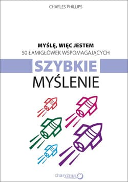 Myślę więc jestem 50 łamigłówek wspomagających szybkie myślenie - Charles Phillips