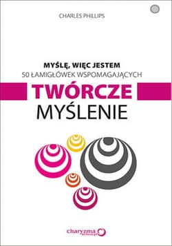 Myślę, więc jestem. 50 łamigłówek wspomagających twórcze myślenie - ebook - Charles Phillips