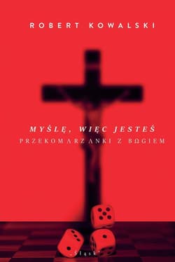 Myślę, więc jesteś Przekomarzanki z Bogiem