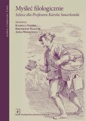 Myśleć filologicznie. Szkice dla Profesora... - Praca zbiorowa