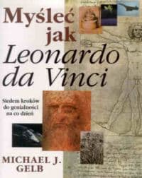 Myśleć jak Leonardo da Vinci - Michael J.  Gelb