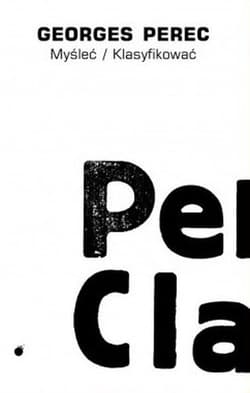 Myśleć / Klasyfikować - Georges Perec