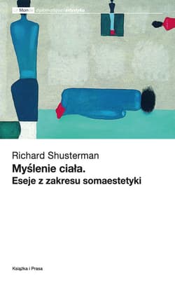 Myślenie ciała Eseje z zakresu somaestetyki