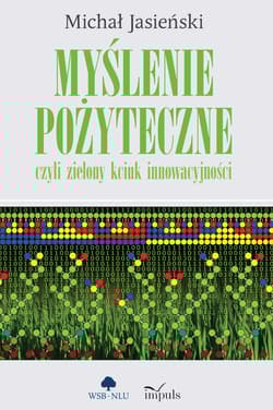 Myślenie pożyteczne czyli zielony kciuk innowacyjności - Michał Jasieński