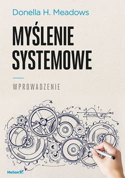 Myślenie systemowe. Wprowadzenie - Donella H. Meadows