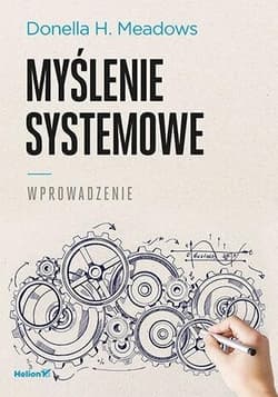 Myślenie systemowe. Wprowadzenie - Donella H. Meadows