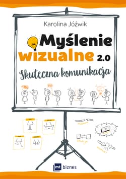 Myślenie wizualne 2.0 Skuteczna komunikacja - Jóźwik Karolina