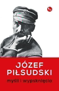 Myśli i wypsknięcia Myśli i wypsknięcia - Józef Piłsudski