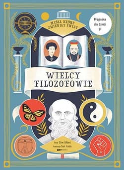 Myśli, które zmieniły świat. Wielcy filozofowie - Clive Gifford