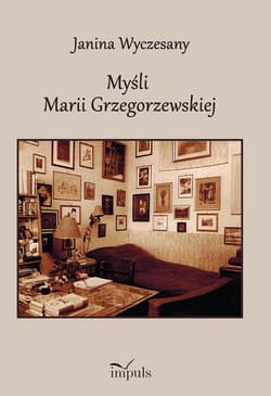 Myśli Marii Grzegorzewskiej 1888–1967 - Janina Wyczesany