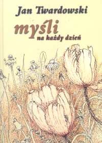 Myśli na każdy dzień - Jan Twardowski