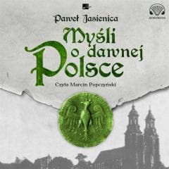 Myśli o dawnej Polsce Audiobook - Paweł Jasienica
