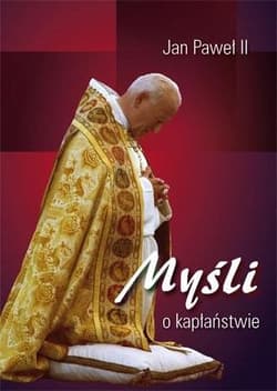 Myśli o kapłaństwie - Św. Jan Paweł II