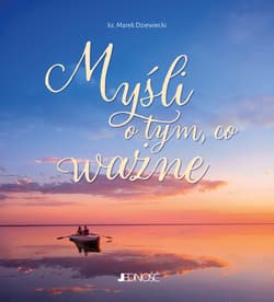 Myśli o tym, co ważne - Dziewiecki Marek ks