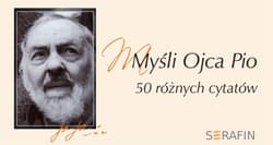 Myśli Ojca Pio. 50 różnych cytatów