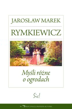 Myśli różne o ogrodach - Jarosław Marek Rymkiewicz