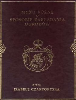 Myśli różne o sposobie zakładania ogrodów - Izabela Czartoryska