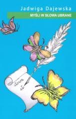 Myśli w słowa ubrane - Jadwiga Dajewska