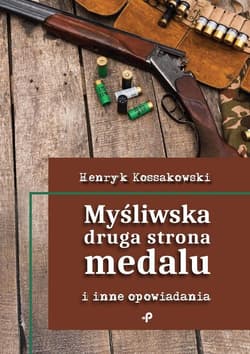 Myśliwska druga strona medalu i inne opowiadania