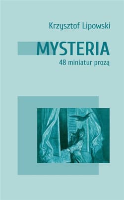 Mysteria 48 miniatur prozą - Krzysztof Lipowski