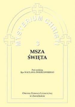 Mysterium Christi 3. Msza Święta - bp Wacław Świerzawski (red.)