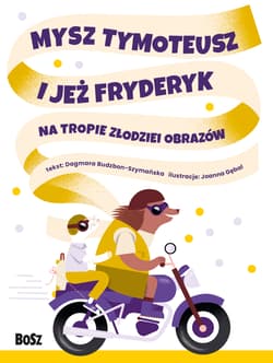 Mysz Tymoteusz i jeż Fryderyk Na tropie złodziei obrazów - Dagmara Budzbon-Szymańska