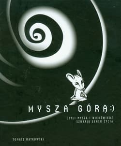 Mysza górą czyli mysza i niedźwiedź szukają sensu życia