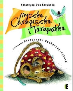 Myszka Chrapiszka i Tarapatka - Kozubska Katarzyna Ewa