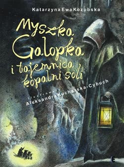 Myszka Galopka i tajemnica kopalni soli - Kazubska Katarzyna Ewa